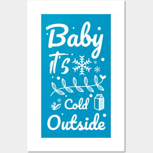 Baby it's cold outside Posters and Art